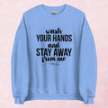Wash Your Hands And Stay Away From Me Graphic Crewneck