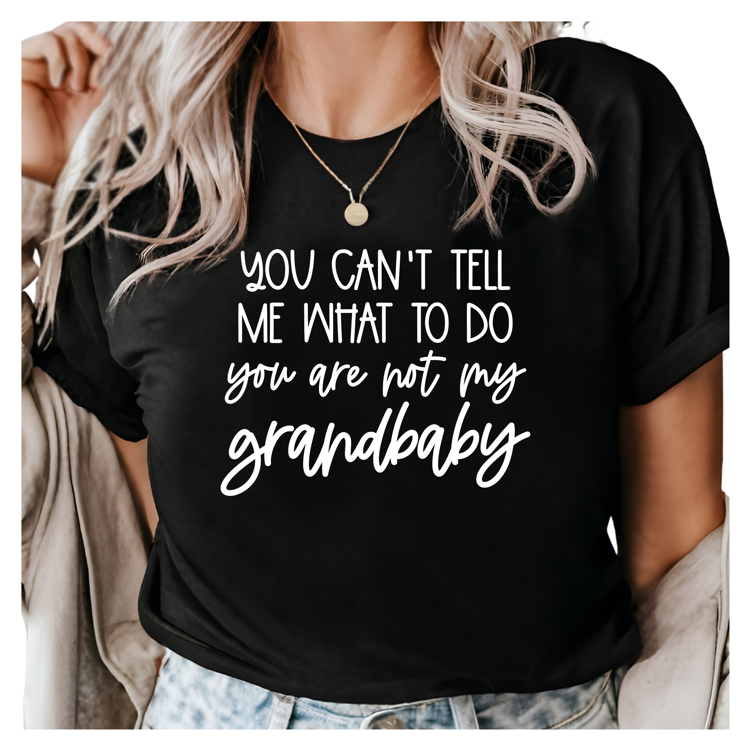 Funny Grandma Shirt - You Can't Tell Me What to Do, You Are Not My Grandbaby Graphic Tee, Gift for Grandmas, Grandparent Humor Shirt
