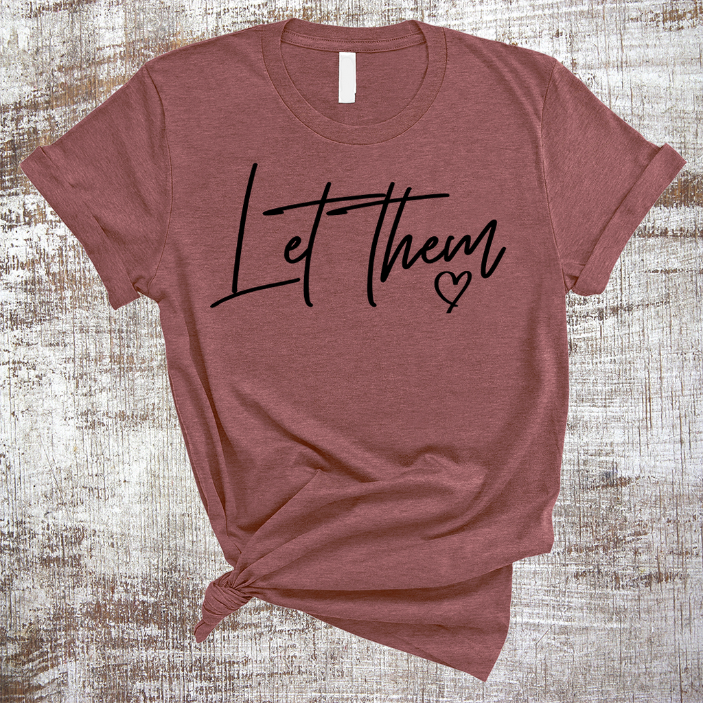 Let Them Inspirational Shirt