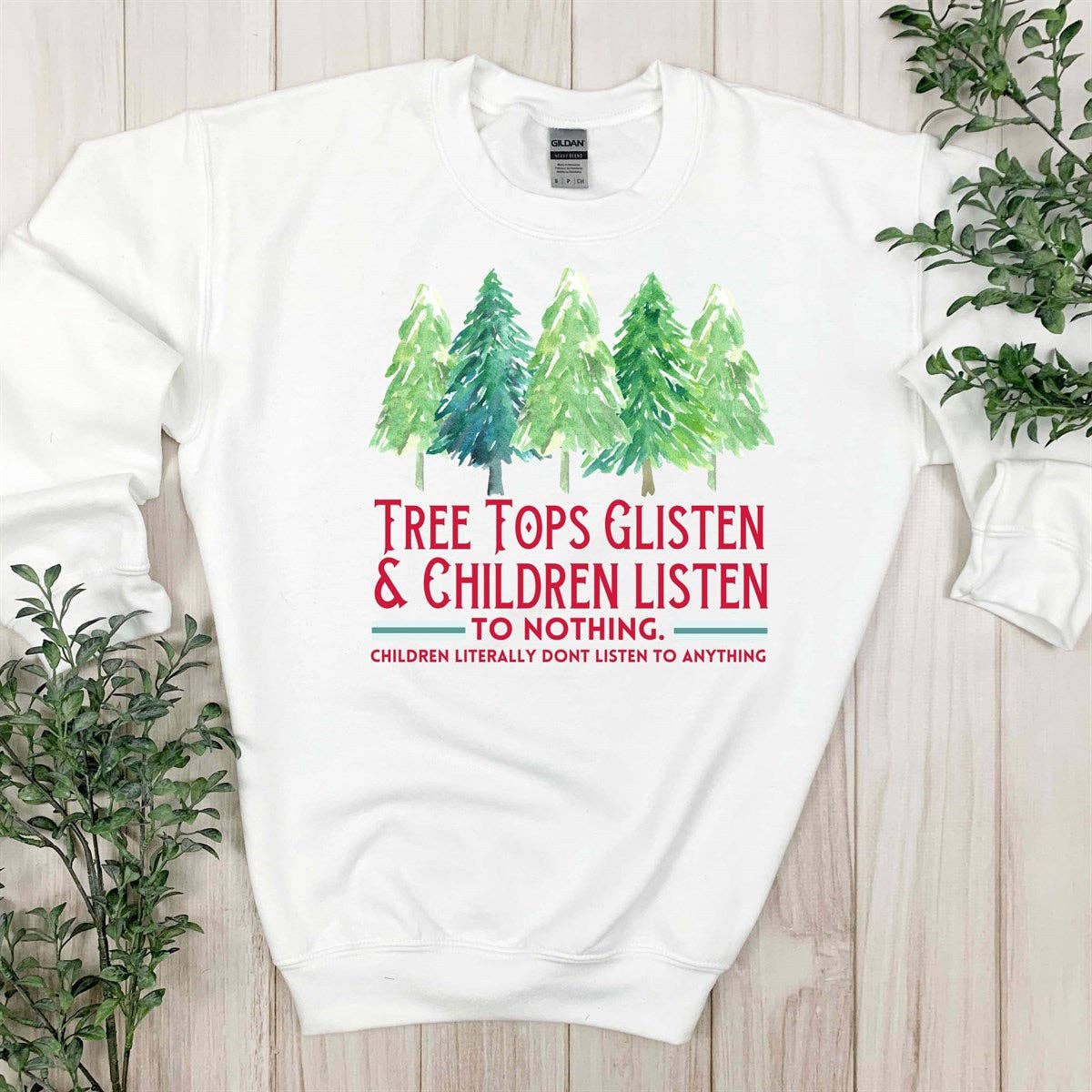 Tree Tops Glisten & Children Listen To Nothing Sweatshirt